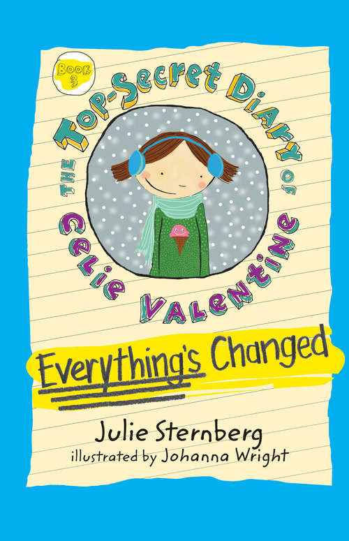 Book cover of Everything's Changed (The Top-Secret Diary of Celie Valentine)