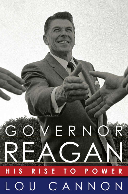 Book cover of Governor Reagan His Rise To Power