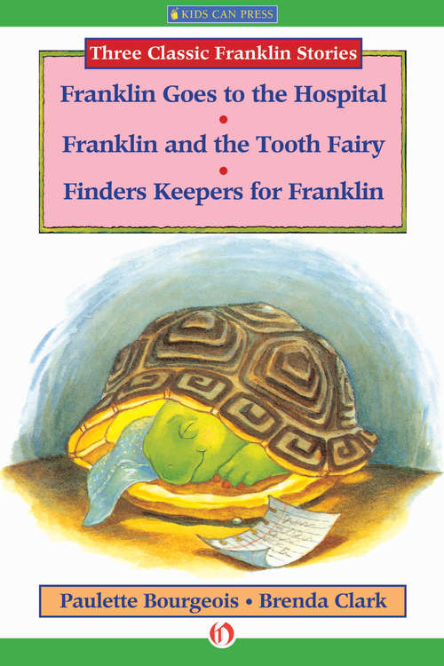 Book cover of Franklin Goes to the Hospital, Franklin and the Tooth Fairy, and Finders Keepers for Franklin