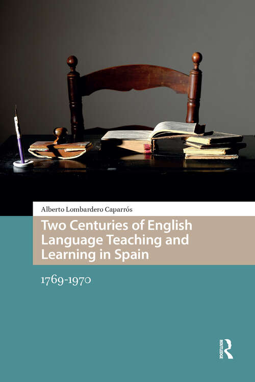 Book cover of Two Centuries of English Language Teaching and Learning in Spain: 1769-1970 (1) (Languages and Culture in History)