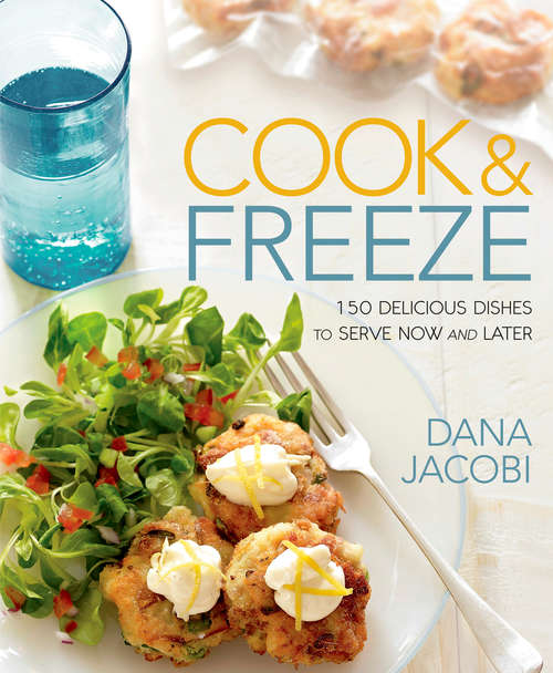 Book cover of Cook & Freeze: 150 Delicious Dishes to Serve Now and Later