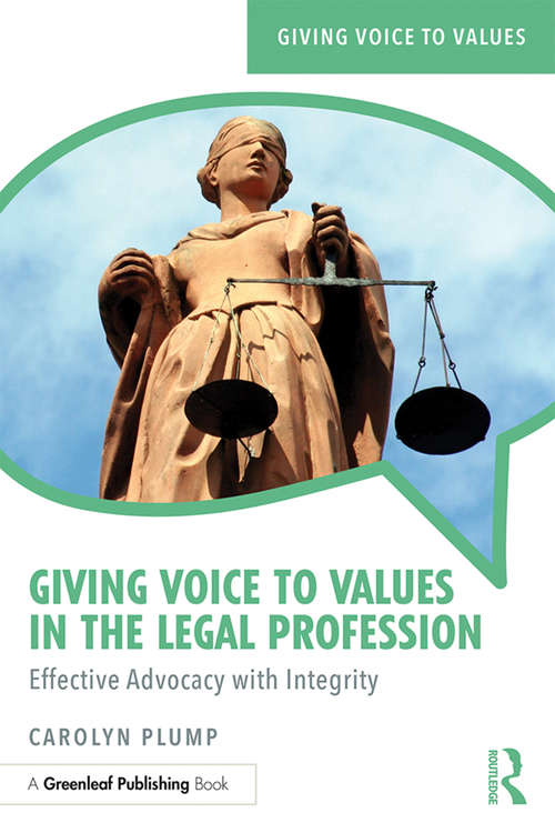 Book cover of Giving Voice to Values in the Legal Profession: Effective Advocacy with Integrity (Giving Voice to Values)