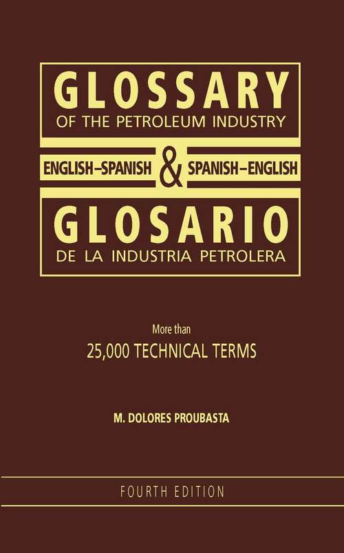 Book cover of Glossary of the Petroleum Industry: English/Spanish & Spanish/English, 4th Edition (4)
