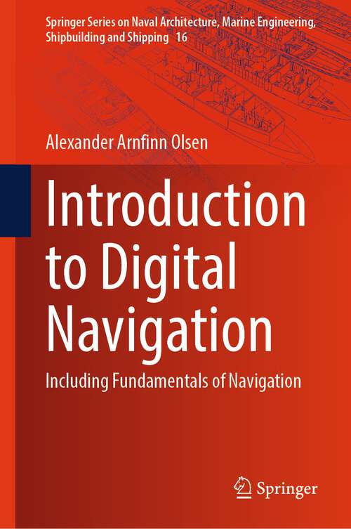Book cover of Introduction to Digital Navigation: Including Fundamentals of Navigation (2024) (Springer Series on Naval Architecture, Marine Engineering, Shipbuilding and Shipping #16)