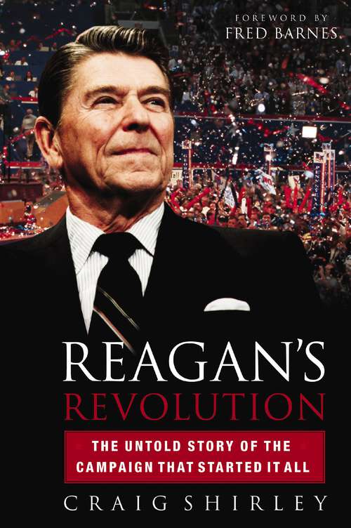 Book cover of Reagan's Revolution: The Untold Story of the Campaign That Started It All