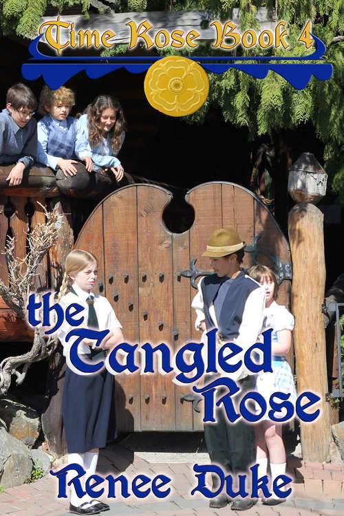 Book cover of The Tangled Rose: Time Rose (The Time Rose #4)
