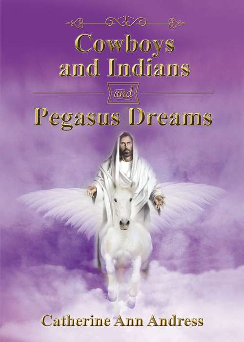 Book cover of Cowboys and Indians and Pegasus Dreams