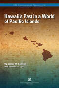 Hawaii’s Past in a World of Pacific Islands: Past In A World Of Pacific Islands (SAA Current Perspectives)