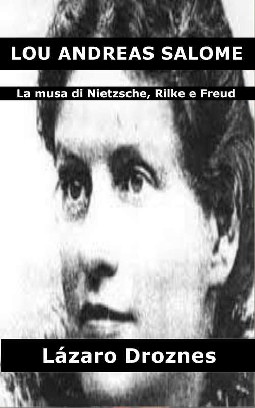 Book cover of Lou Andreas Salomé: La Musa di Nietzsche, Rilke, e Freud