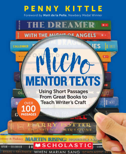 Book cover of Micro Mentor Texts: Using Short Passages From Great Books To Teach Writer's Craft
