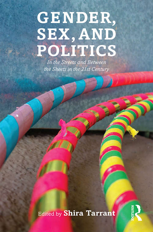 Book cover of Gender, Sex, and Politics: In the Streets and Between the Sheets in the 21st Century