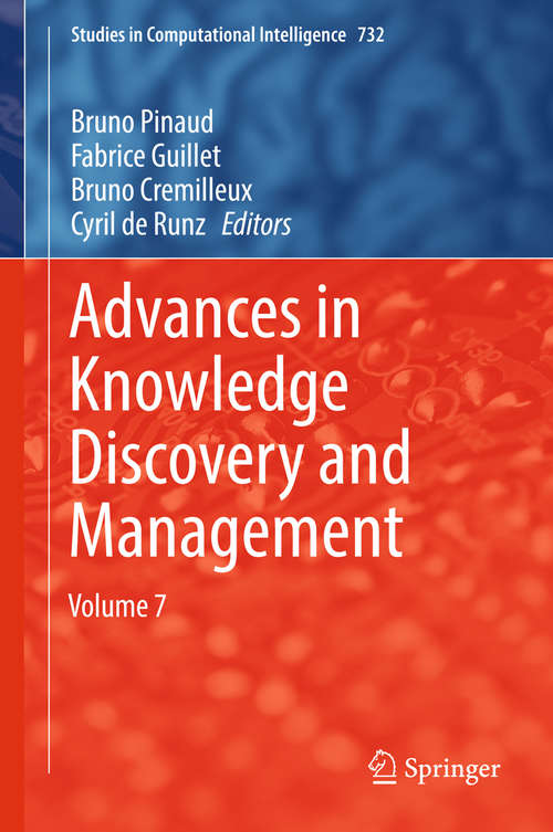 Advances in Knowledge Discovery and Management: Volume 7 (Studies in Computational Intelligence #732)