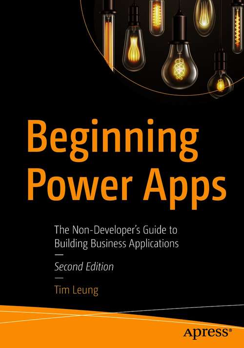 Beginning Power Apps: The Non-Developer's Guide to Building Business Applications