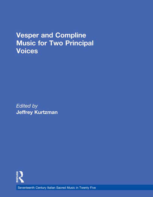 Vesper and Compline Music for Two Principal Voices: Vesper & Compline Music for Two Principal Voices (Seventeenth Century Italian Sacred Music in Twenty Five #12)
