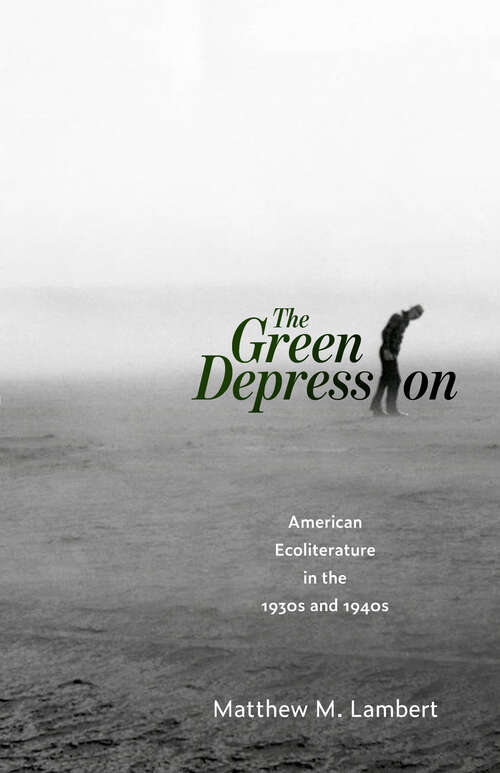 Book cover of The Green Depression: American Ecoliterature in the 1930s and 1940s (EPUB Single)