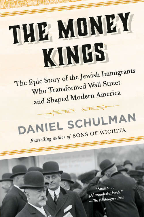 Book cover of The Money Kings: The Epic Story of the Jewish Immigrants Who Transformed Wall Street and Shaped Modern America