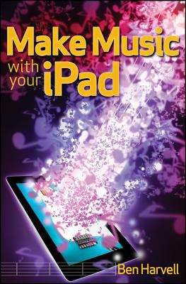 Book cover of Make Music with Your iPad