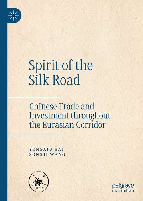 Spirit of the Silk Road: Chinese Trade and Investment throughout the Eurasian Corridor