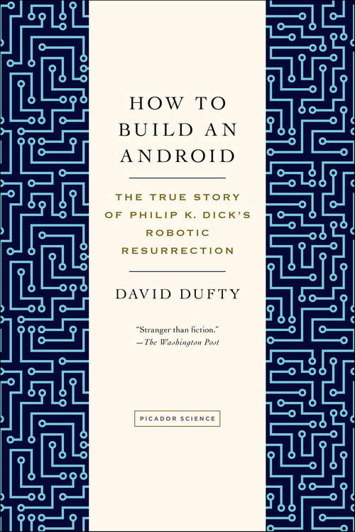 Book cover of How to Build an Android: The True Story of Philip K. Dick's Robotic Resurrection