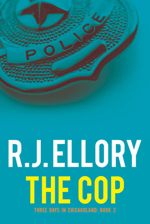 Book cover of The Cop (Three Days in Chicagoland)