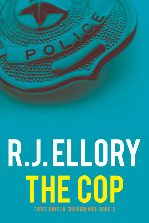 Book cover of The Cop (Digital Original) (Three Days in Chicagoland)