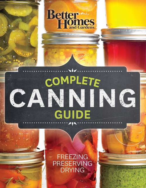 Book cover of Better Homes and Gardens Complete Canning Guide