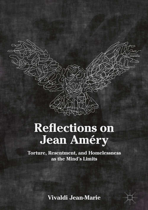 Reflections on Jean Améry: Torture, Resentment, and Homelessness as the Mind’s Limits