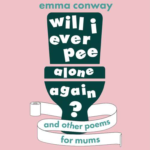 Book cover of Will I Ever Pee Alone Again?: Poems for mums