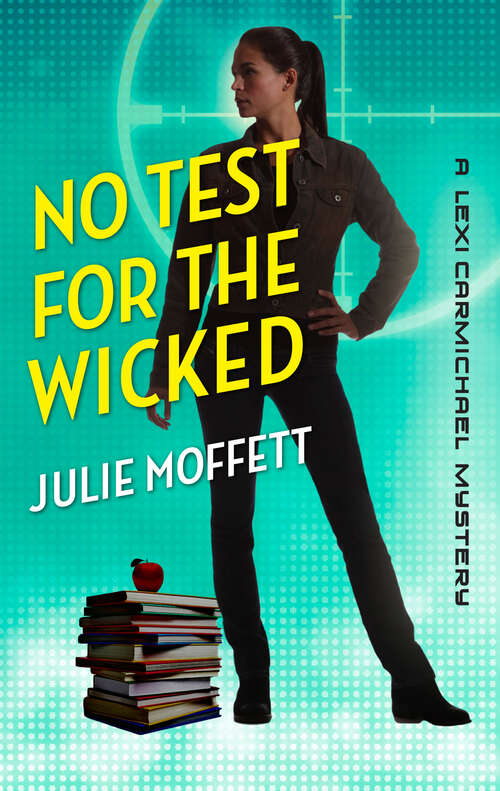 No Test for the Wicked: A Lexi Carmichael Mystery, Book Five (A Lexi Carmichael Mystery #5)