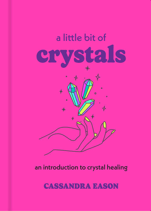 Book cover of A Little Bit of Crystals: An Introduction to Crystal Healing (Little Bit Series #3)