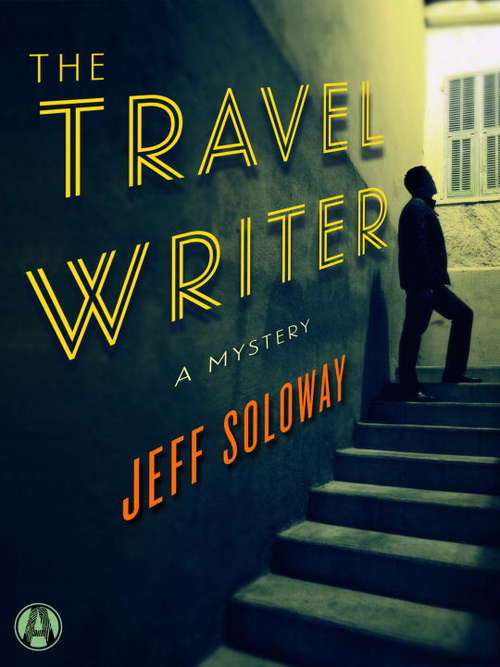 The Travel Writer: A Mystery (Travel Writer Mystery #1)