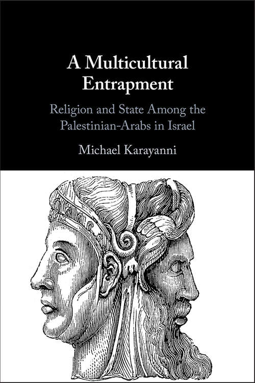 A Multicultural Entrapment: Religion and State Among the Palestinian-Arabs in Israel
