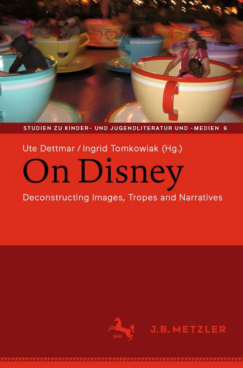 On Disney: Deconstructing Images, Tropes and Narratives (Studien zu Kinder- und Jugendliteratur und -medien #9)