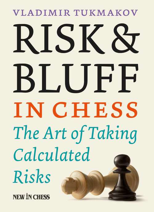 Book cover of Risk & Bluff in Chess: The Art of Taking Calculated Risks