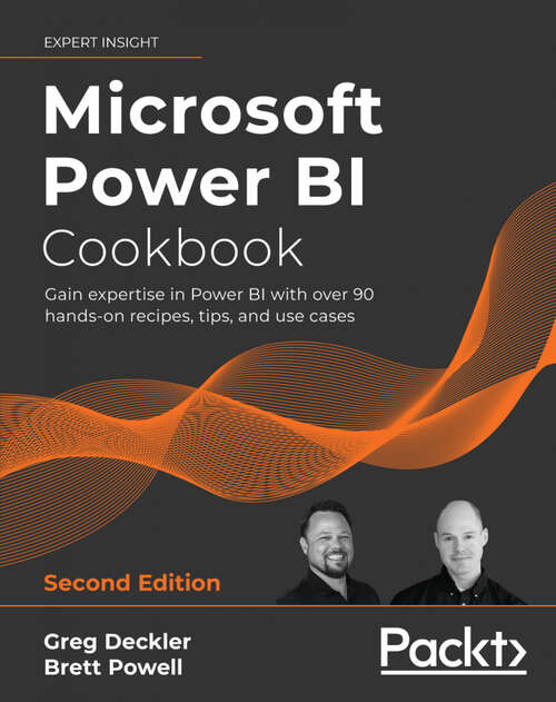 Book cover of Microsoft Power BI Cookbook: Gain expertise in Power BI with over 90 hands-on recipes, tips, and use cases, 2nd Edition