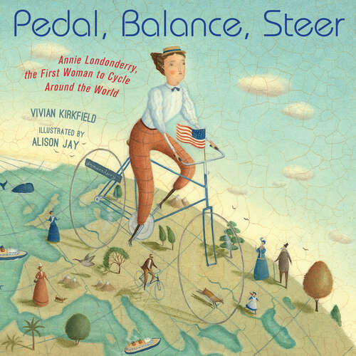 Book cover of Pedal, Balance, Steer: Annie Londonderry, the First Woman to Cycle Around the World