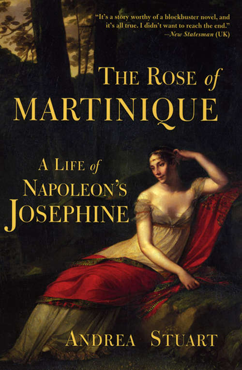 Book cover of The Rose of Martinique: A Life of Napoleon's Josephine