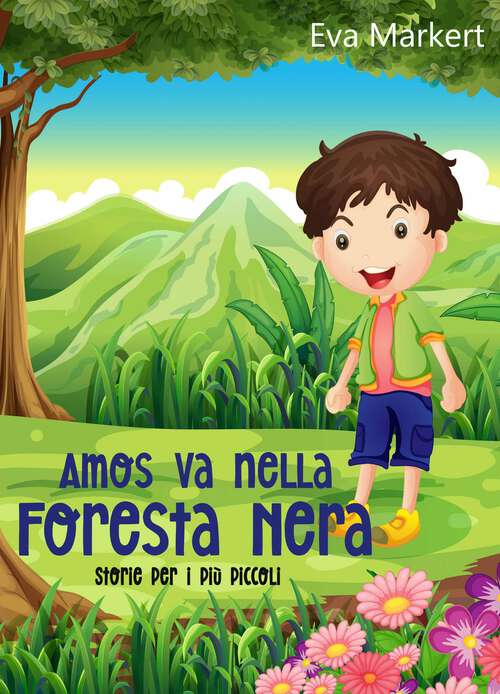 Book cover of Amos va nella Foresta Nera: Storie per i più piccoli