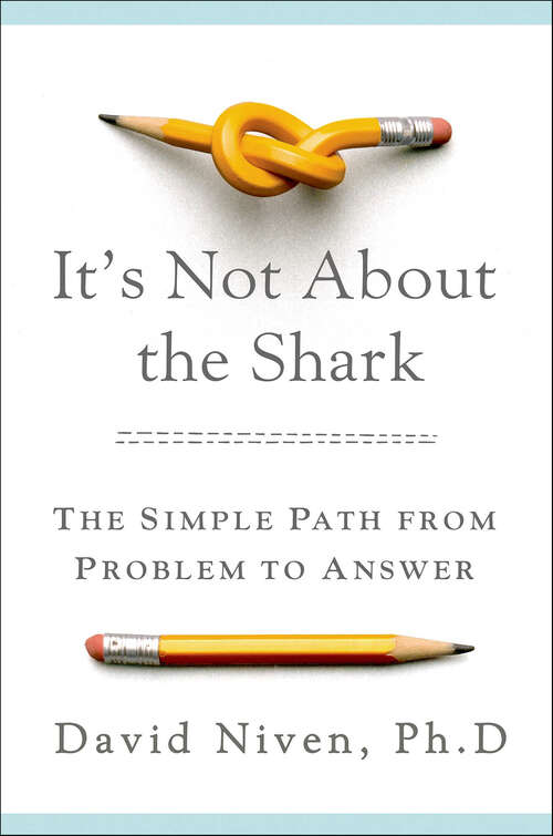 Book cover of It's Not About the Shark: The Simple Path from Problem to Answer
