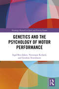 Genetics and the Psychology of Motor Performance (Routledge Research in Sport and Exercise Science)