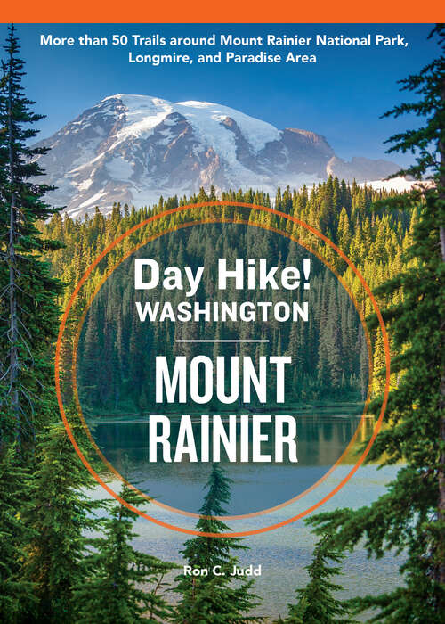 Book cover of Day Hike Washington: More than 50 Trails around Mount Rainier National Park, Longmire, and Paradise Area (Day Hike!)