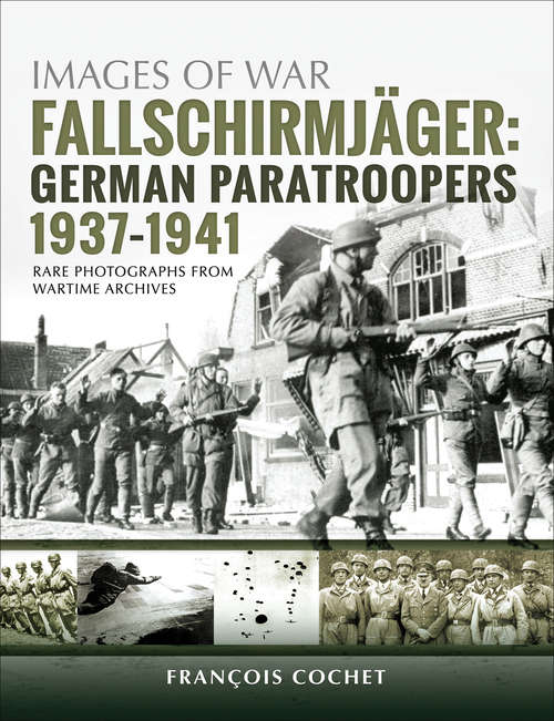 Book cover of Fallschirmjäger: German Paratroopers, 1937-1941 (Images of War #19)
