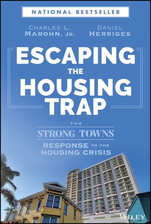 Book cover of Escaping the Housing Trap: The Strong Towns Response to the Housing Crisis