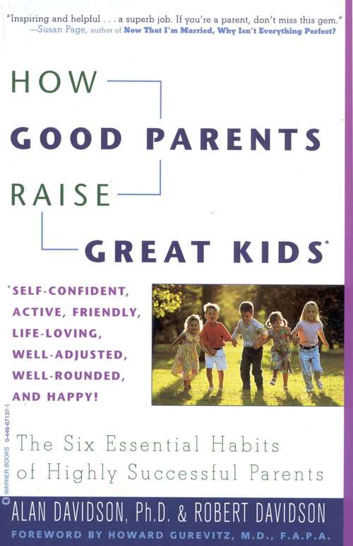 Book cover of How Good Parents Raise Great Kids: The Six Essential Habits of Highly Successful Parents