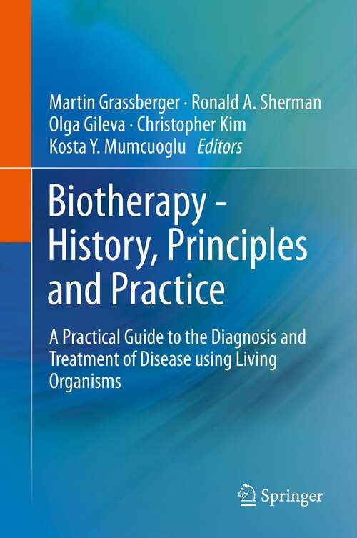 Book cover of Biotherapy - History, Principles and Practice: A Practical Guide to the Diagnosis and Treatment of Disease using Living Organisms