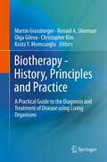 Biotherapy - History, Principles and Practice: A Practical Guide to the Diagnosis and Treatment of Disease using Living Organisms