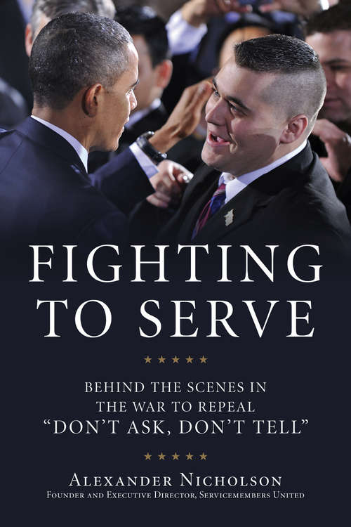 Book cover of Fighting to Serve: Behind the Scenes in the War to Repeal "Don't Ask, Don't Tell"