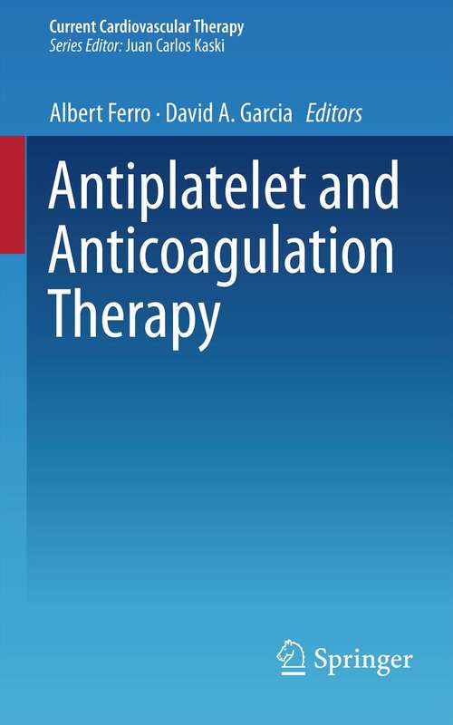 Antiplatelet and Anticoagulation Therapy (Current Cardiovascular Therapy)