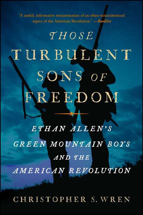 Book cover of Those Turbulent Sons of Freedom: Ethan Allen's Green Mountain Boys and the American Revolution