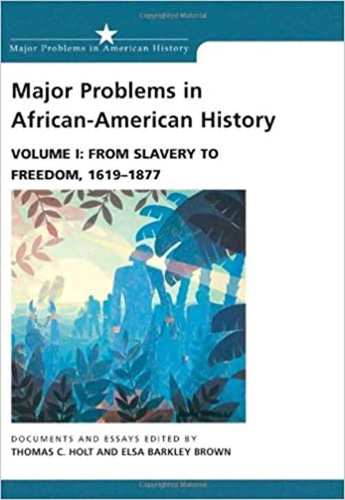 Major Problems in African American History (From Slavery to Freedom, 1619-1877 #Volume 1)